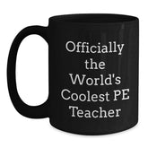 Funny PE Teacher Gifts from Friends, Officially The World's Coolest Pe Teacher, Black Coffee Mug for PE Teacher, Unique Christmas Unique Gifts - Main